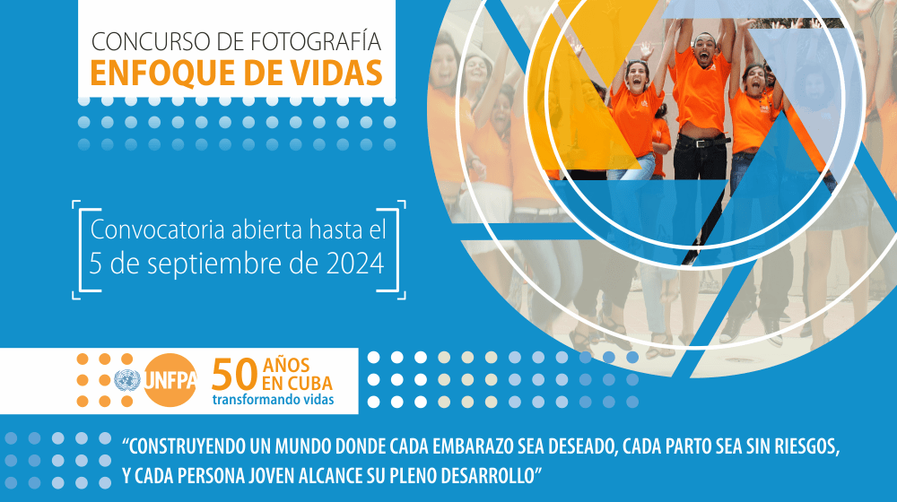 La Oficina del UNFPA en Cuba convoca a personas residentes en Cuba aficionadas a la fotografía a participar en el concurso "Enfoque de vidas"