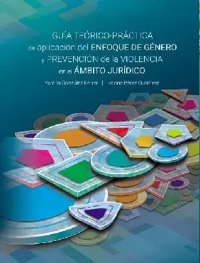 Guía teórico-práctica de aplicación del enfoque de género y prevención de la violencia en el ámbito jurídico