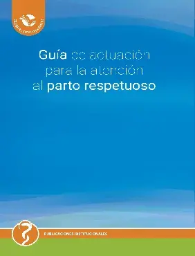 Guía de actuación para la atención al parto respetuoso