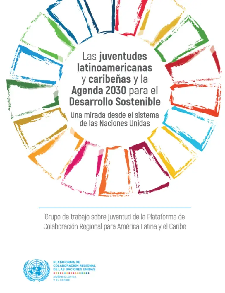 Las juventudes latinoamericanas y caribeñas y la Agenda 2030 para el Desarrollo Sostenible: una mirada desde el Sistema de las Naciones Unidas